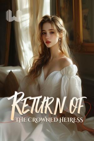 Return of the Crowned Heiress Felicia