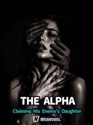 The Alpha Claiming His Enemys Daughter